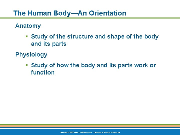 The Human Body—An Orientation Anatomy § Study of the structure and shape of the