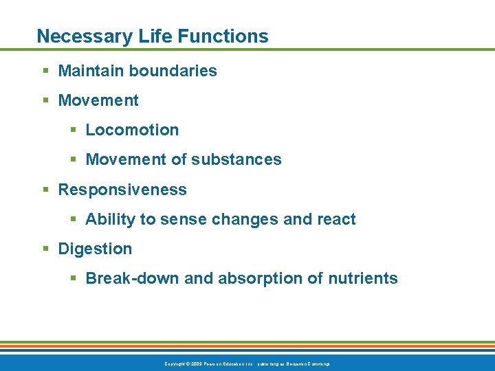 Necessary Life Functions § Maintain boundaries § Movement § Locomotion § Movement of substances