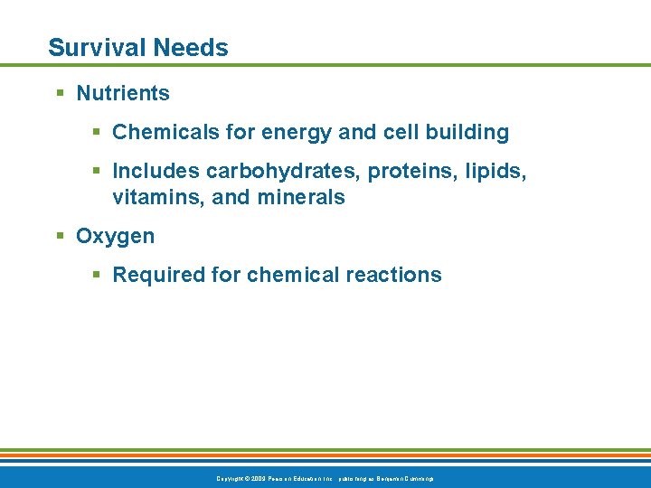 Survival Needs § Nutrients § Chemicals for energy and cell building § Includes carbohydrates,