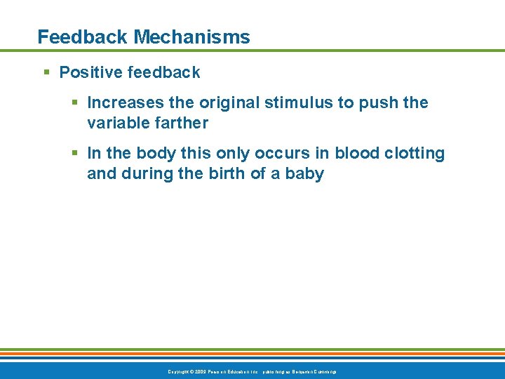 Feedback Mechanisms § Positive feedback § Increases the original stimulus to push the variable