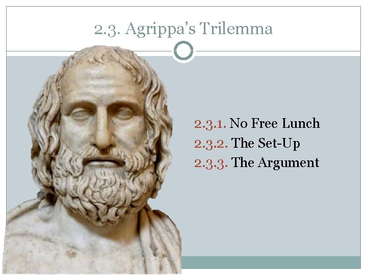 2. 3. Agrippa’s Trilemma 2. 3. 1. No Free Lunch 2. 3. 2. The
