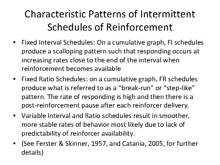 Characteristic Patterns of Intermittent Schedules of Reinforcement • Fixed Interval Schedules: On a cumulative