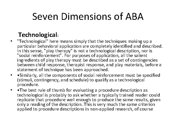 Seven Dimensions of ABA • • • Technological: "Technological" here means simply that the