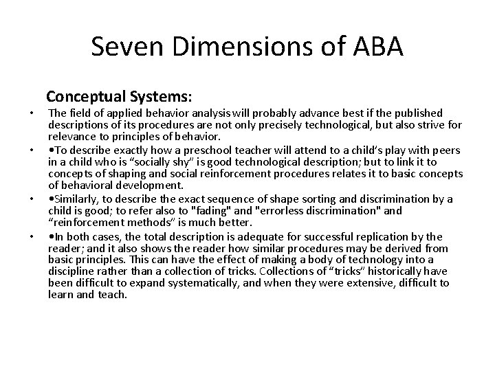 Seven Dimensions of ABA • • Conceptual Systems: The field of applied behavior analysis