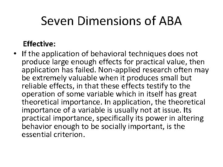 Seven Dimensions of ABA Effective: • If the application of behavioral techniques does not