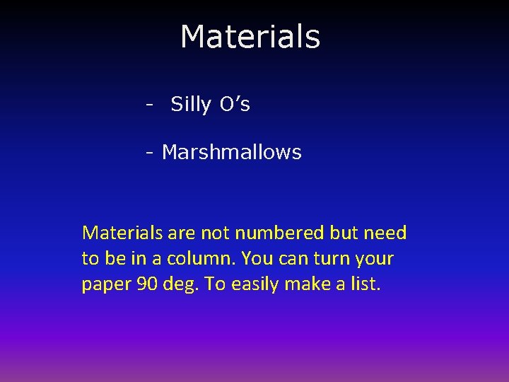 Materials - Silly O’s - Marshmallows Materials are not numbered but need to be