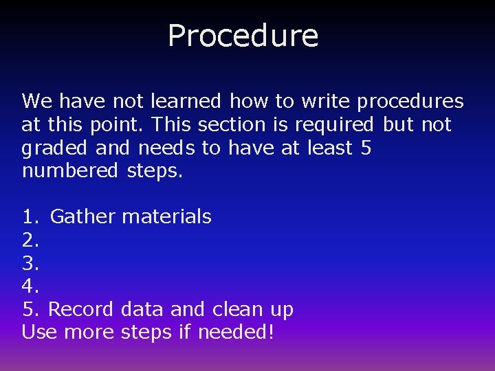 Procedure We have not learned how to write procedures at this point. This section