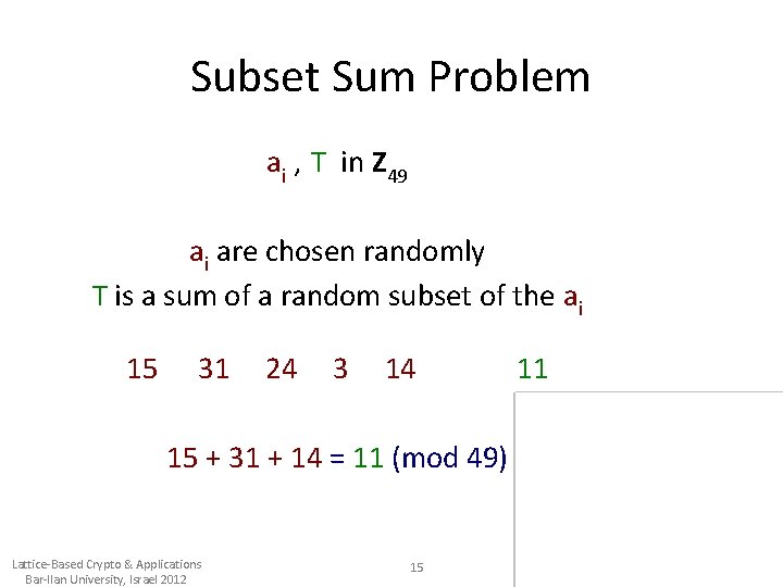 Subset Sum Problem ai , T in Z 49 ai are chosen randomly T
