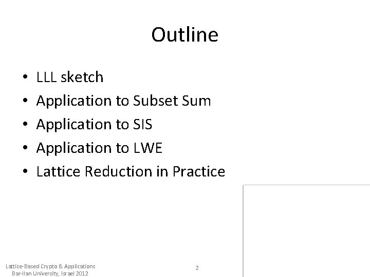 Outline • • • LLL sketch Application to Subset Sum Application to SIS Application