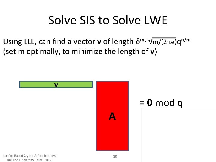 Solve SIS to Solve LWE Using LLL, can find a vector v of length