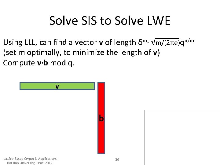 Solve SIS to Solve LWE Using LLL, can find a vector v of length