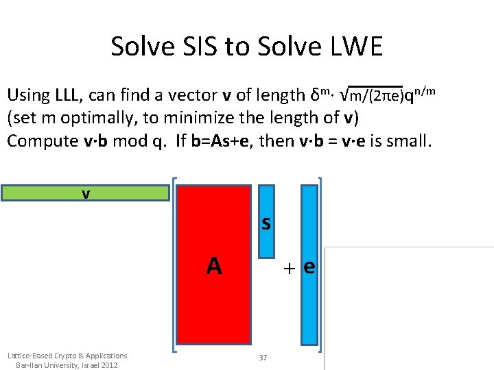 Solve SIS to Solve LWE Using LLL, can find a vector v of length