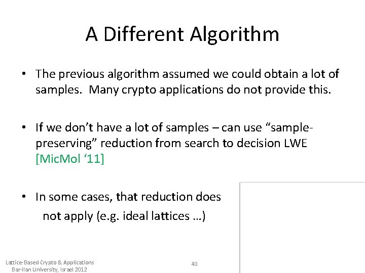 A Different Algorithm • The previous algorithm assumed we could obtain a lot of