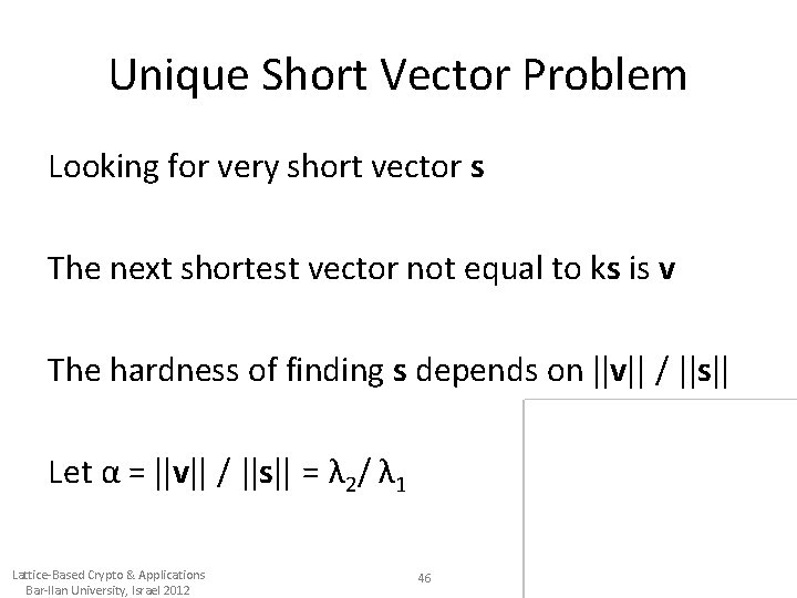 Unique Short Vector Problem Looking for very short vector s The next shortest vector