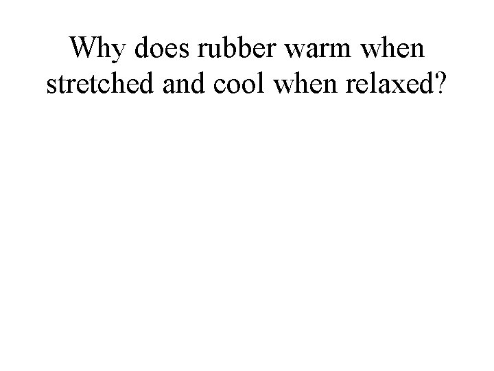 The Physics of Rubber Bands What do rubber