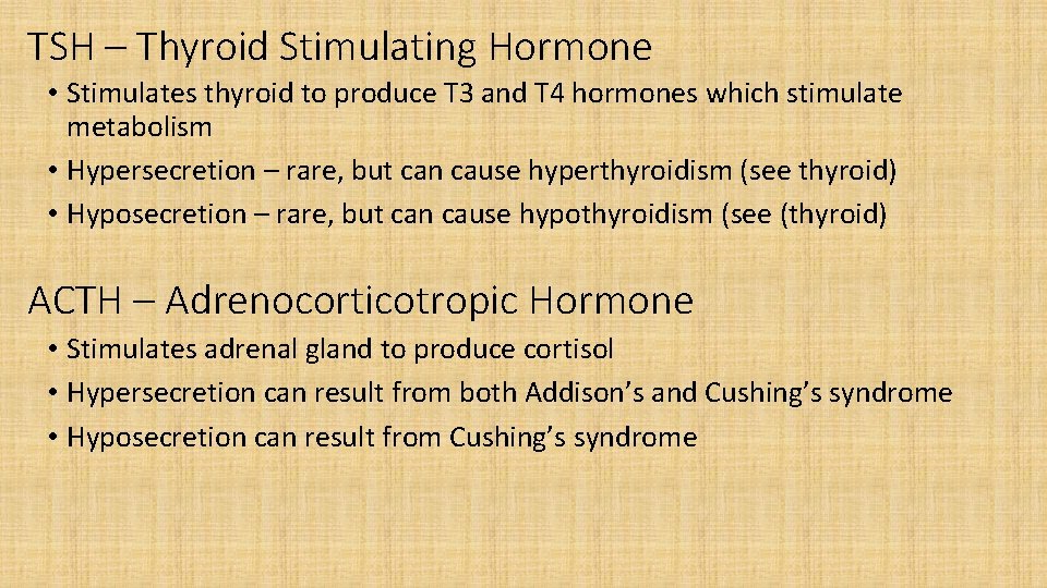 TSH – Thyroid Stimulating Hormone • Stimulates thyroid to produce T 3 and T