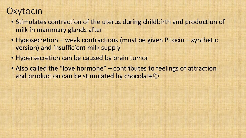 Oxytocin • Stimulates contraction of the uterus during childbirth and production of milk in