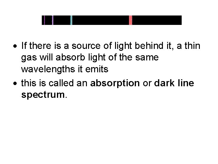  If there is a source of light behind it, a thin gas will