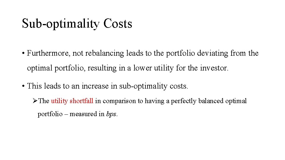 Sub-optimality Costs • Furthermore, not rebalancing leads to the portfolio deviating from the optimal