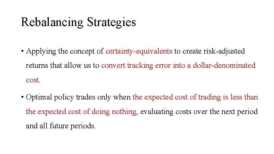 Rebalancing Strategies • Applying the concept of certainty-equivalents to create risk-adjusted returns that allow