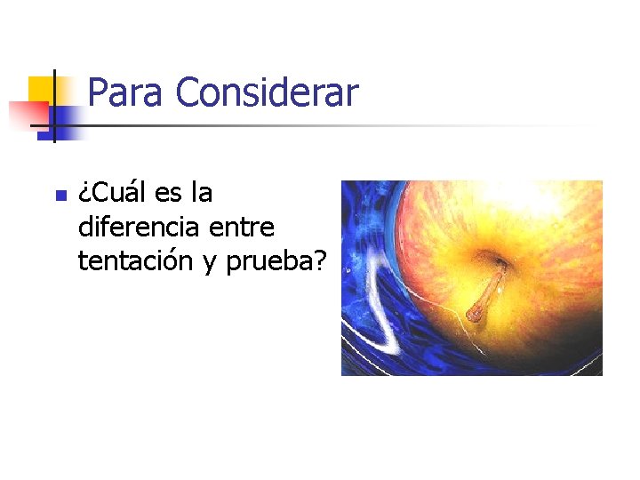Para Considerar n ¿Cuál es la diferencia entre tentación y prueba? 