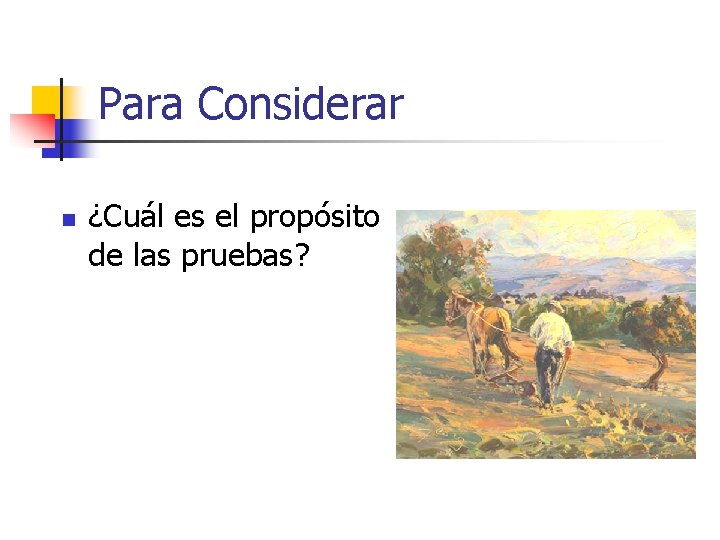 Para Considerar n ¿Cuál es el propósito de las pruebas? 