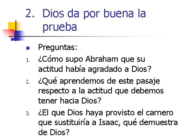2. Dios da por buena la prueba n 1. 2. 3. Preguntas: ¿Cómo supo