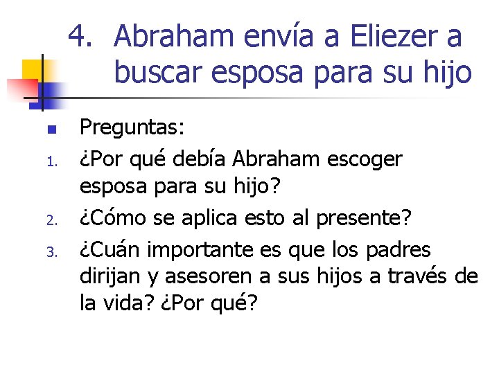 4. Abraham envía a Eliezer a buscar esposa para su hijo n 1. 2.