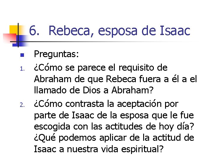 6. Rebeca, esposa de Isaac n 1. 2. Preguntas: ¿Cómo se parece el requisito