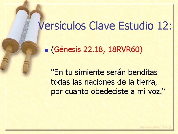Versículos Clave Estudio 12: n (Génesis 22. 18, 18 RVR 60) "En tu simiente