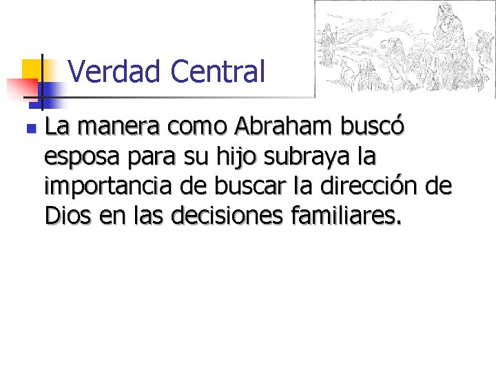 Verdad Central n La manera como Abraham buscó esposa para su hijo subraya la