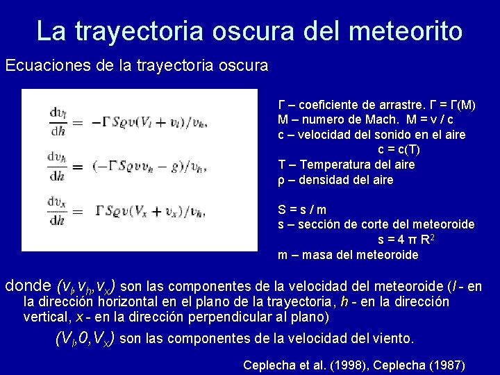 La trayectoria oscura del meteorito Ecuaciones de la trayectoria oscura Γ – coeficiente de