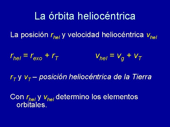 La órbita heliocéntrica La posición rhel y velocidad heliocéntrica vhel rhel = rexo +