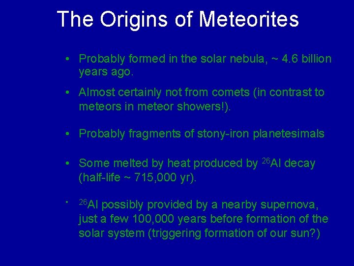 The Origins of Meteorites • Probably formed in the solar nebula, ~ 4. 6