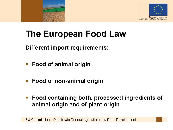 The European Food Law Different import requirements: § Food of animal origin § Food