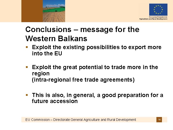 Conclusions – message for the Western Balkans § Exploit the existing possibilities to export