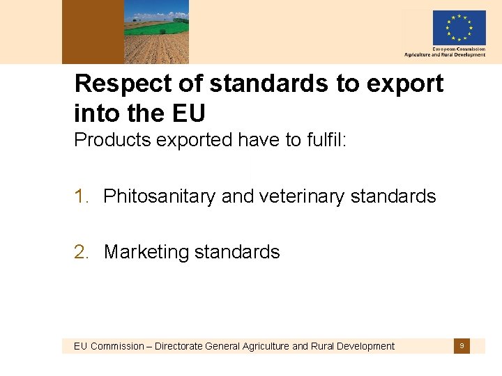 Respect of standards to export into the EU Products exported have to fulfil: 1.