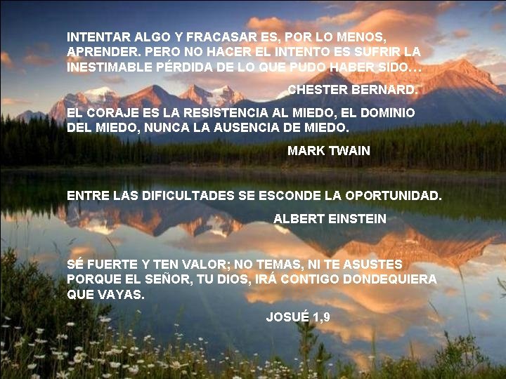INTENTAR ALGO Y FRACASAR ES, POR LO MENOS, APRENDER. PERO NO HACER EL INTENTO