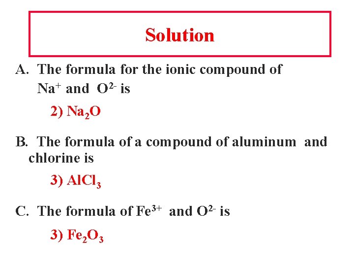 Solution A. The formula for the ionic compound of Na+ and O 2 -