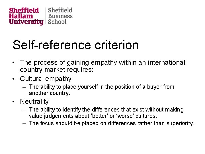 Self-reference criterion • The process of gaining empathy within an international country market requires: