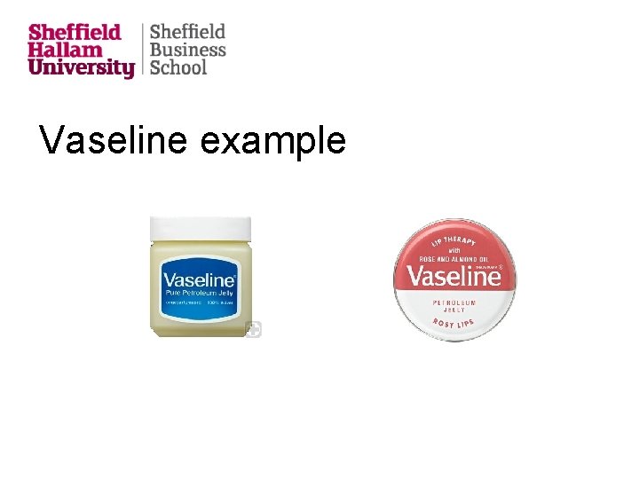 Vaseline example 