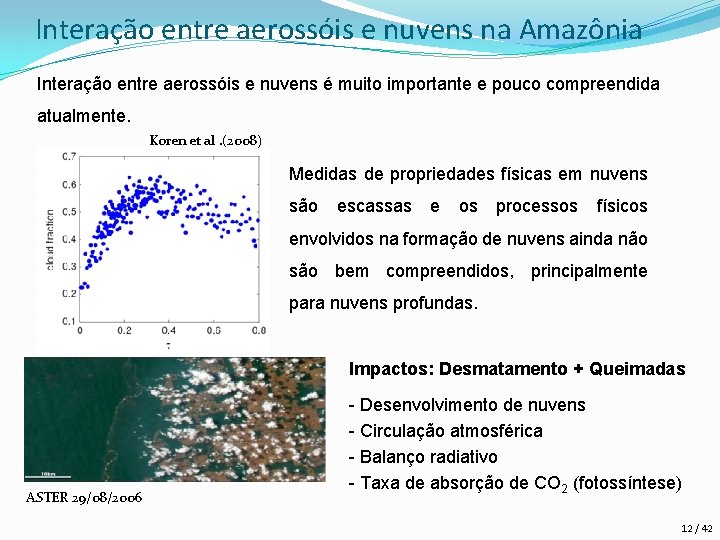 Interação entre aerossóis e nuvens na Amazônia Interação entre aerossóis e nuvens é muito