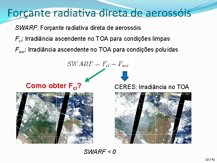 Forçante radiativa direta de aerossóis SWARF: Forçante radiativa direta de aerossóis Fcl: Irradiância ascendente