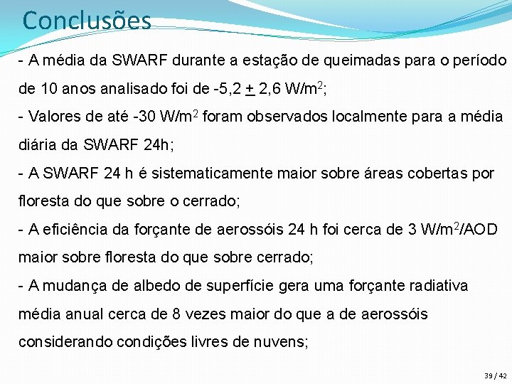 Conclusões - A média da SWARF durante a estação de queimadas para o período