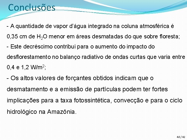 Conclusões - A quantidade de vapor d’água integrado na coluna atmosférica é 0, 35