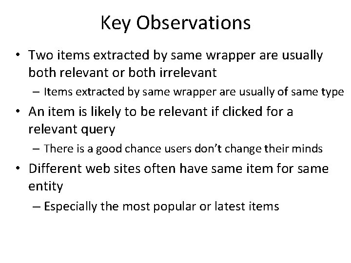 Key Observations • Two items extracted by same wrapper are usually both relevant or