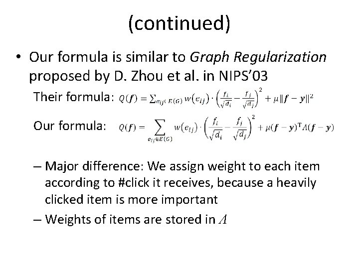 (continued) • Our formula is similar to Graph Regularization proposed by D. Zhou et