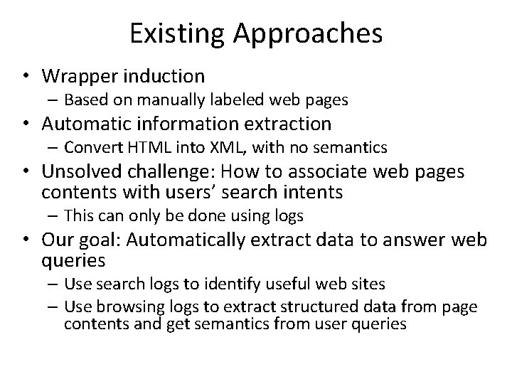 Existing Approaches • Wrapper induction – Based on manually labeled web pages • Automatic