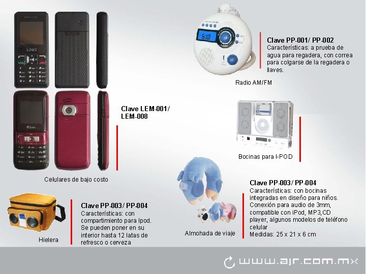 Clave PP-001/ PP-002 Características: a prueba de agua para regadera, con correa para colgarse