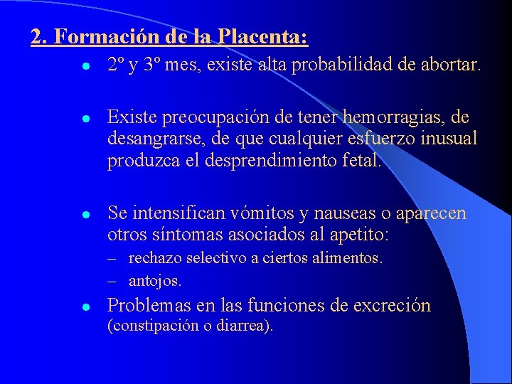 2. Formación de la Placenta: l l l 2º y 3º mes, existe alta